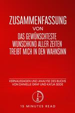 Zusammenfassung: Das gewünschteste Wunschkind aller Zeiten treibt mich in den Wahnsinn: Kernaussagen und Analyse des Buchs von Danielle Graf und Katja Seide