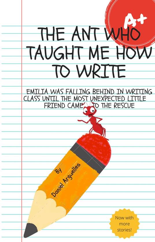 The Ant Who Taught Me How To Write - Daniel Arguelles - ebook