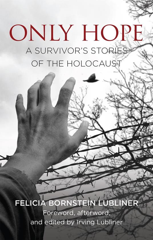 Only Hope: A Survivor’s Stories of the Holocaust