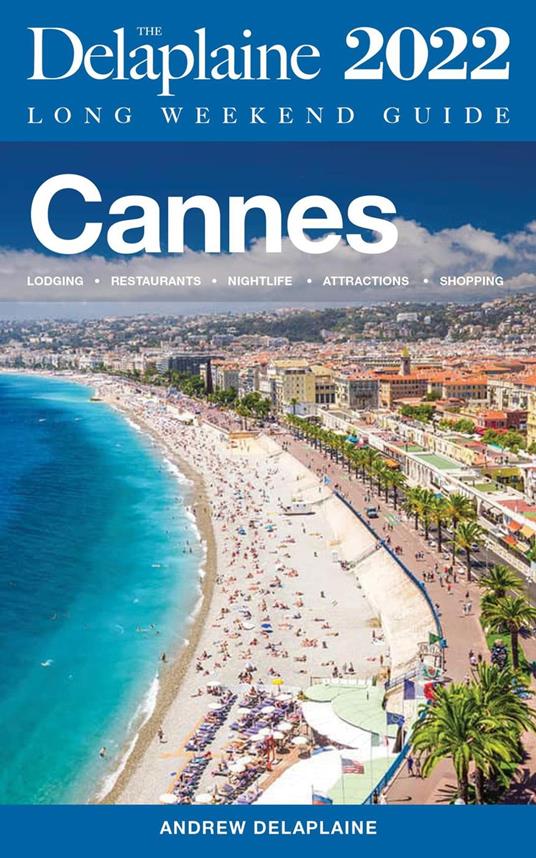 Cannes - The Delaplaine 2022 Long Weekend Guide