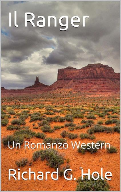 Il Ranger: Un Romanzo Western - Richard G. Hole - ebook