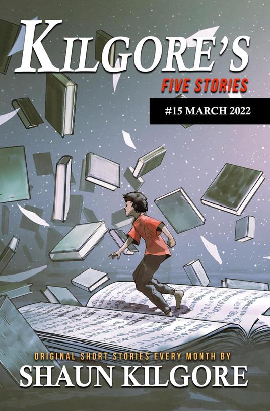 Kilgore's Five Stories #15: March 2022