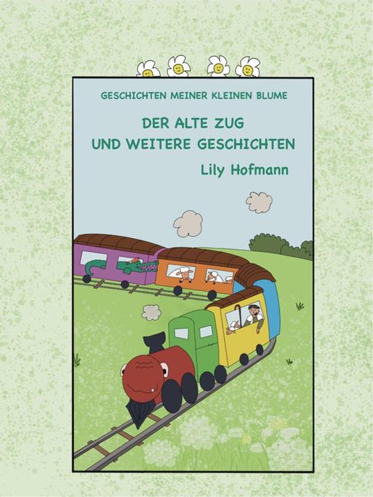 Der alte Zug und weitere Geschichten - Lily Hofmann - ebook