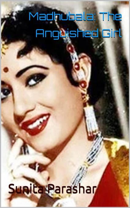 Madhubala: The Anguished Girl