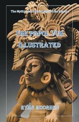 The Popol Vuh Illustrated - Ryan Moorhen - cover