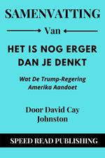 Samenvatting Van Het Is Nog Erger Dan Je Denkt Door David Cay Johnston Wat De Trump-Regering Amerika Aandoet