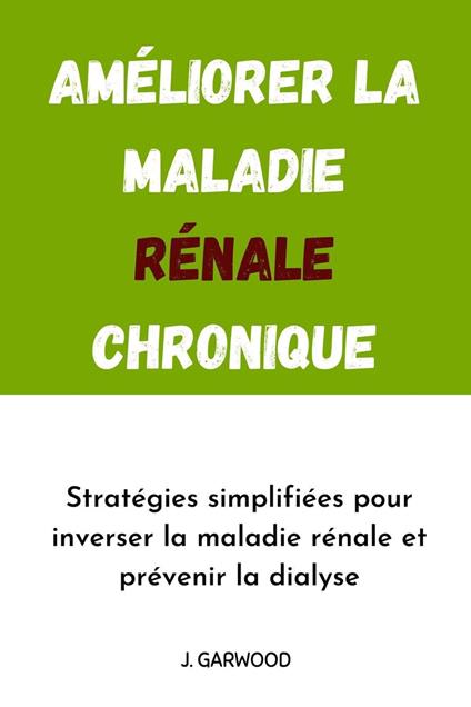 Améliorer la maladie rénale chronique