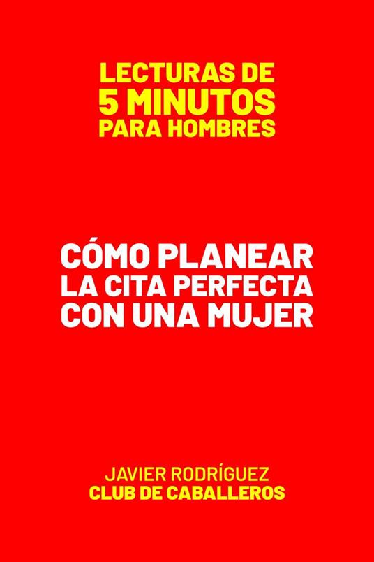 Cómo Planear La Cita Perfecta Con Una Mujer