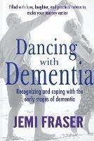 Dancing With Dementia: Recognizing and Coping With the Early Stages of Dementia - Jemi Fraser - cover