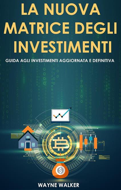 La Nuova Matrice Degli Investimenti - Wayne Walker - ebook