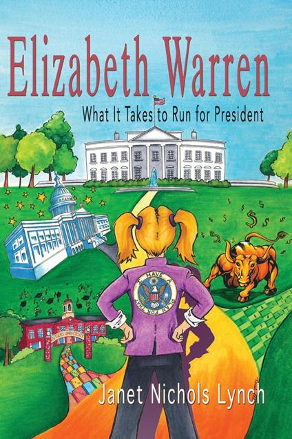 Elizabeth Warren: What It Takes to Run for President - Janet Nichols Lynch - ebook