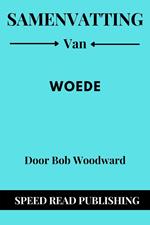 Samenvatting Van Woede Door Bob Woodward