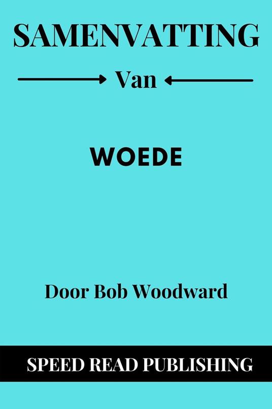 Samenvatting Van Woede Door Bob Woodward