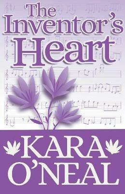 The Inventor's Heart - Kara O'Neal - cover