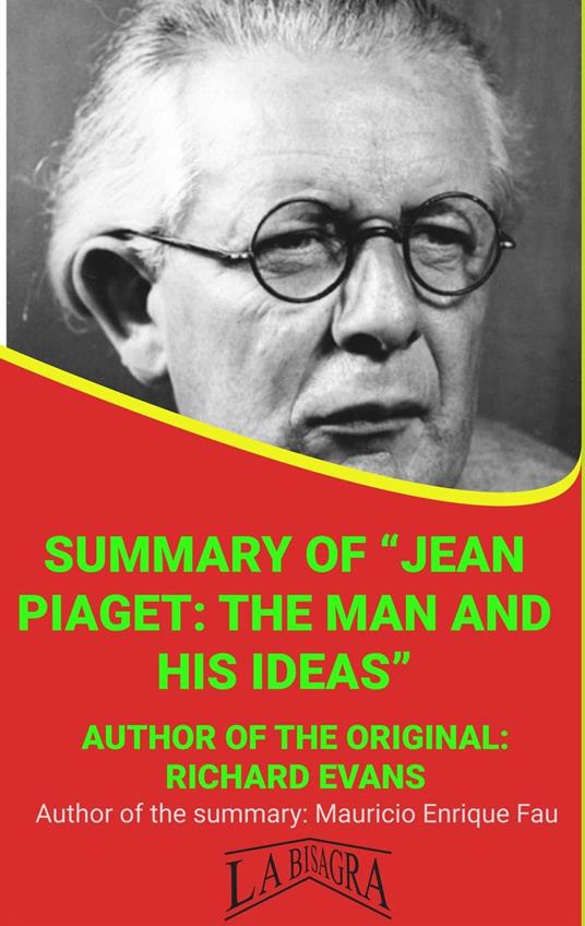 Summary Of "Jean Piaget: The Man And His Ideas" By Richard Evans