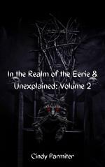 In The Realm of the Eerie & Unexplained: Volume 2