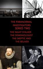 Paranormal Investigators Series Two The Night Stalker The Demonologist The Skeptic and The Believer