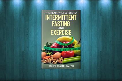 The Healthy Lifestyle Guide to Intermittent Fasting and Exercise