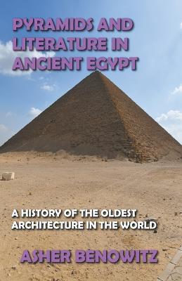 Pyramids and Literature in Ancient Egypt - Asher Benowitz - cover