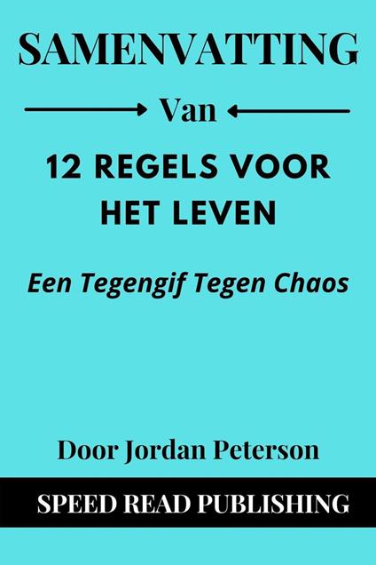 Samenvatting Van 12 Regels Voor Het Leven Door Jordan Peterson Een Tegengif Tegen Chaos