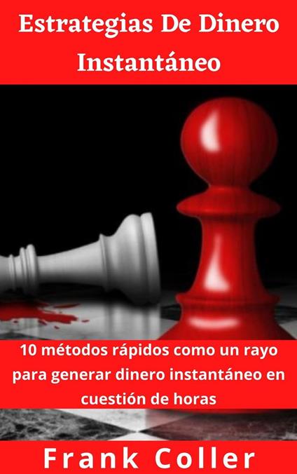 Estrategias De Dinero Instantáneo: 10 métodos rápidos como un rayo para generar dinero instantáneo en cuestión de horas