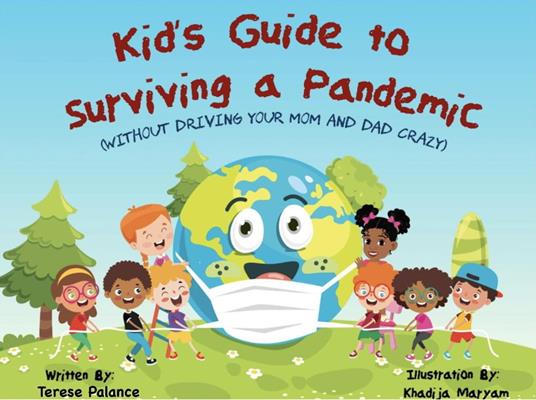 Kid’s Guide to Surviving a Pandemic (Without Driving Your Mom and Dad Crazy)