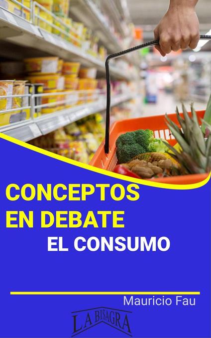 Conceptos en Debate. El Consumo