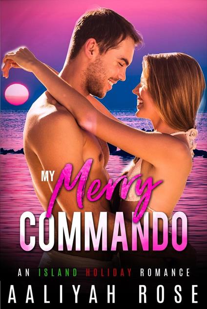 My Merry Commando: An Island Holiday Romance