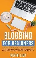Blogging for Beginners: The Dummies Guide to Start a Business Blog from Scratch, Become a Niche Influencer with SEO and Social Media and Profit from Affiliate Marketing - Kevin Lioy - cover
