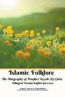 Islamic Folklore The Biography of Prophet Ayyub AS (Job) Bilingual Version English Germany - Jannah An-Nur Foundation - cover