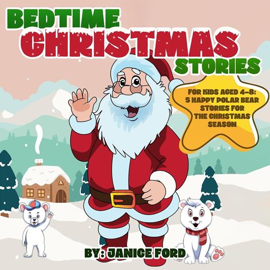 Bedtime Christmas Stories for Kids Aged 4–8: 5 Happy Polar Bear Stories for the Christmas Season - Janice Ford - ebook