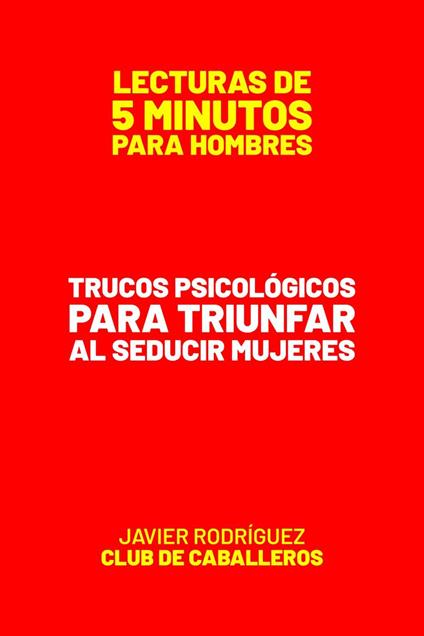 Trucos Psicológicos Para Triunfar Al Seducir Mujeres