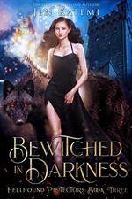 Bewitched in Darkness: A Steamy Paranormal Witches & Shifter Romance