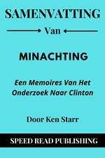 Samenvatting Van Minachting Door Ken Starr Een Memoires Van Het Onderzoek Naar Clinton