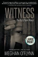 Witness: Large Print - Meghan O'Flynn - cover