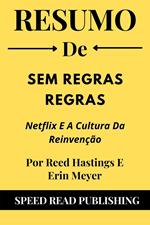 Resumo De Sem Regras Regras Por Reed Hastings E Erin Meyer Netflix E A Cultura Da Reinvenção