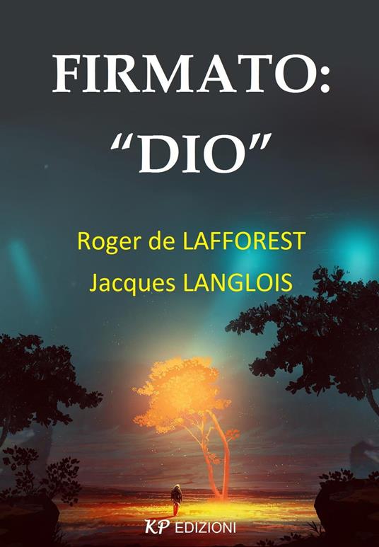Firmato:"Dio" - Roger de Lafforest,Jacques Langlois - ebook