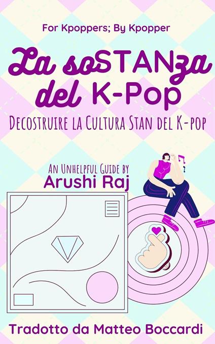 La Sostanza del K-pop: Decostruire la Cultura Stan del K-pop - Arushi Raj - ebook