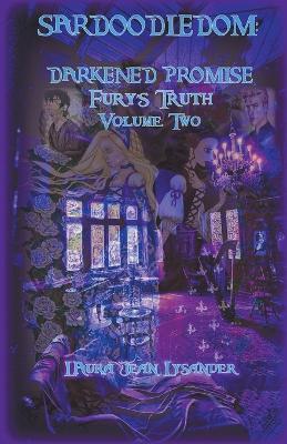 Sardoodledom: Darkened Promise Fury's Truth Volume Two - Laura Jean Lysander - cover