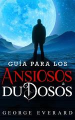 Guía para los ansiosos y dudosos