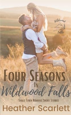 Four Seasons in Wildwood Falls - Heather Scarlett - cover