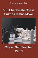 500 Checkmate Chess Puzzles in One Move, Part 1