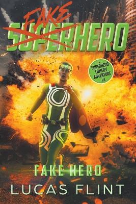 Fake Hero: A Superhero Comedy Adventure - Lucas Flint - cover