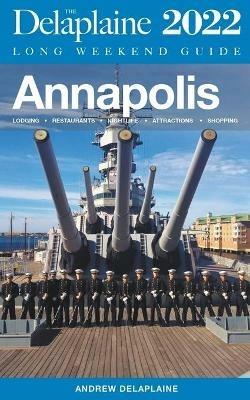 Annapolis - The Delaplaine 2022 Long Weekend Guide - Andrew Delaplaine - cover