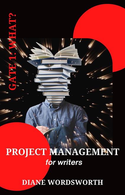 Project Management for Writers: Gate 1 – What?