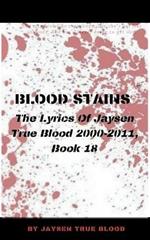 Blood Stains: The Lyrics Of Jaysen True Blood 2000-2011, Book 18