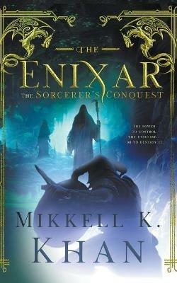 The Enixar - The Sorcerer's Conquest - Mikkell Khan - cover