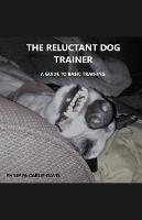 The Reluctant Dog Trainer - Philip McCarlie-Davis - cover