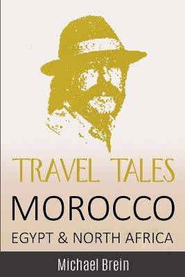 Travel Tales: Morocco, Egypt & North Africa - Michael Brein - cover