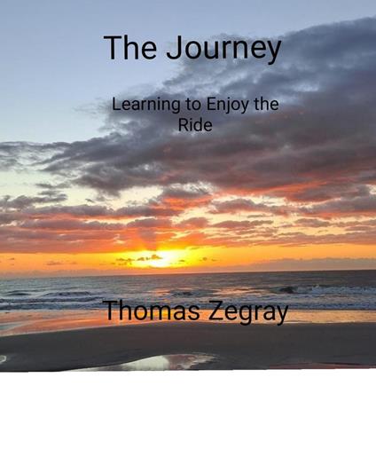 The Journey. Learning to Enjoy the Ride